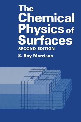 The Chemical Physics of Surfaces - Morrison, S R