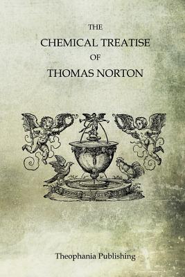 The Chemical Treatise of Thomas Norton - Norton, Thomas