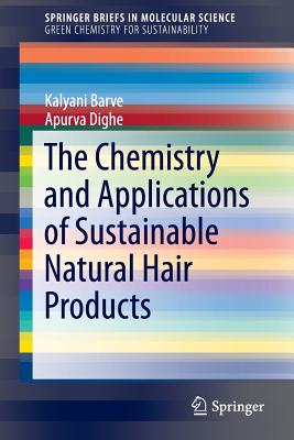 The Chemistry and Applications of Sustainable Natural Hair Products - Barve, Kalyani, and Dighe, Apurva