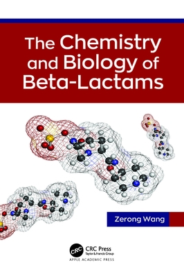 The Chemistry and Biology of Beta-Lactams - Wang, Zerong