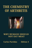 The Chemistry of Arthritis: Why Humans Should Not Eat Meat