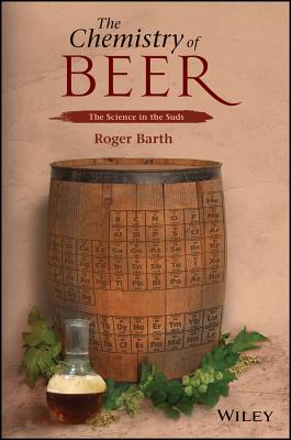 The Chemistry of Beer - Barth, Roger