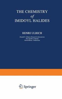 The Chemistry of Imidoyl Halides - Ulrich, Henri