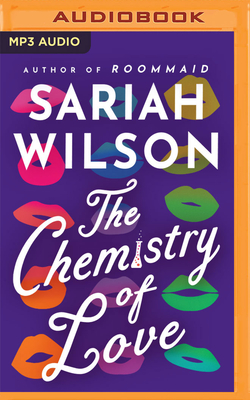 The Chemistry of Love - Wilson, Sariah, and Eldridge, Em (Read by)