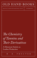 The Chemistry of Tannins and Their Derivatives - A Historical Article on Leather Production