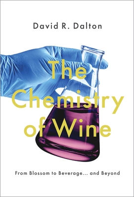 The Chemistry of Wine: From Blossom to Beverage and Beyond - Dalton, David R