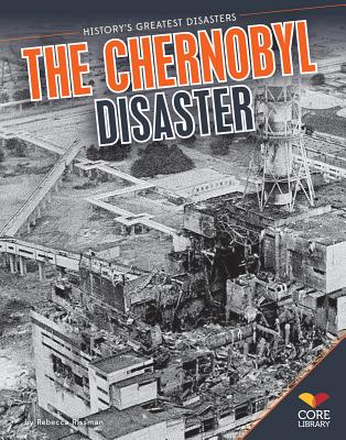The Chernobyl Disaster - Rissman, Rebecca