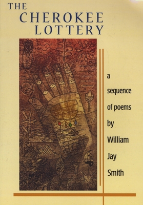 The Cherokee Lottery: A Sequence of Poems - Smith, William Jay