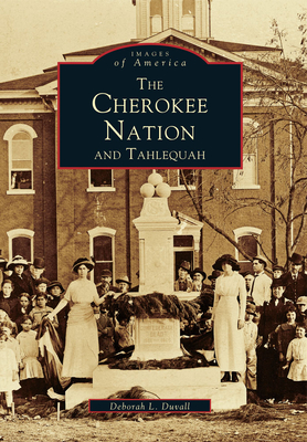 The Cherokee Nation and Tahlequah - Duvall, Deborah L