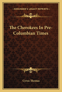 The Cherokees in Pre-Columbian Times