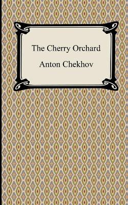 The Cherry Orchard - Chekhov, Anton Pavlovich, and West, Julius (Translated by)