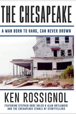 The Chesapeake: A Man Born to Hang, Can Never Drown: The Chesapeake Series - Jarboe, Larry (Contributions by), and Uhler, Stephen Gore (Contributions by)