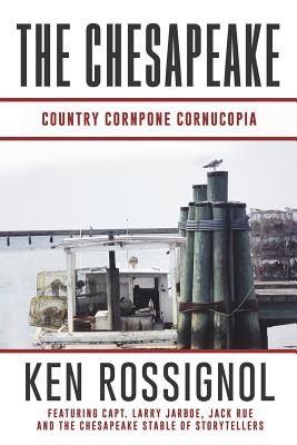 The Chesapeake: Country Cornpone Cornucopia: (The Chesapeake series book 5) - Rossignol, Ken (Editor), and Carter, Lisa, and Jarboe, Larry