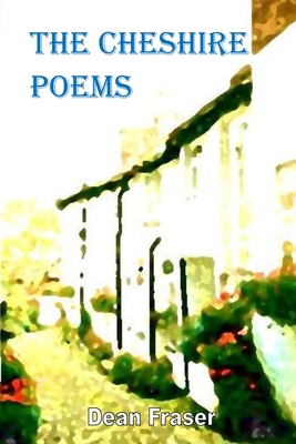 The Cheshire Poems: A Poetic Celebration of the County! - Fraser, Dean