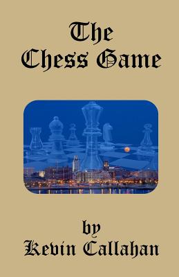 The Chess Game - Callahan, Kevin