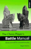 The Chess Player's Battle Manual: Equip Yourself for Competitive Play