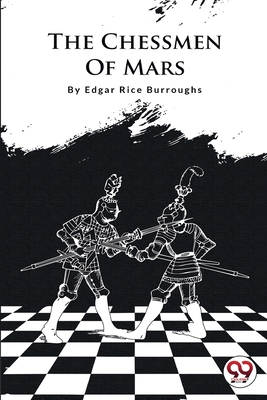 The Chessmen Of Mars - Burroughs, Edgar Rice