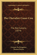 The Chevalier Casse-Cou: The Red Camelia (1874)