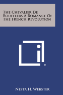 The Chevalier de Boufflers a Romance of the French Revolution