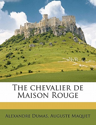 The Chevalier de Maison Rouge - Dumas, Alexandre, and Maquet, Auguste