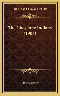 The Cheyenne Indians (1905) - Mooney, James, Dr.