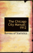 The Chicago City Manual: 1912