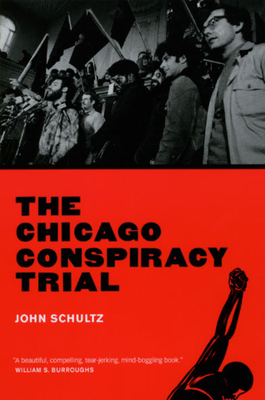 The Chicago Conspiracy Trial: Revised Edition - Schultz, John