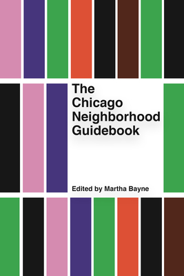 The Chicago Neighborhood Guidebook - Bayne, Martha (Editor)