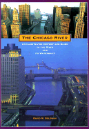The Chicago River: An Illustrated History and Guide to the River and Its Waterways