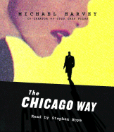 The Chicago Way - Harvey, Michael, Mr., and Hoye, Stephen (Read by)