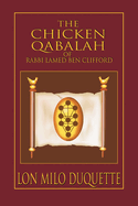The Chicken Qabalah of Rabbi Lamed Ben Clifford: Dilettante's Guide to What You Do and Do Not Know to Become a Qabalist
