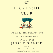 The Chickenshit Club: Why the Justice Department Fails to Prosecute Executiveswhite Collar Criminals