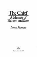 The Chief: A Memoir of Fathers and Sons - Morrow, Lance