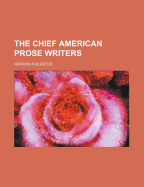 The Chief American Prose Writers - Foerster, Norman