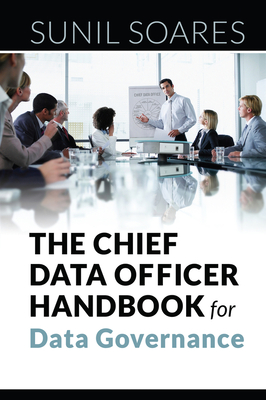 The Chief Data Officer Handbook for Data Governance - Soares, Sunil