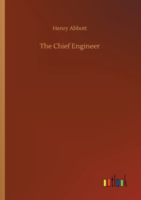 The Chief Engineer - Abbott, Henry