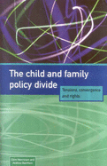 The Child and Family Policy Divide: Tensions, Convergence and Rights - Henricson, Clem, and Bainham, Andrew