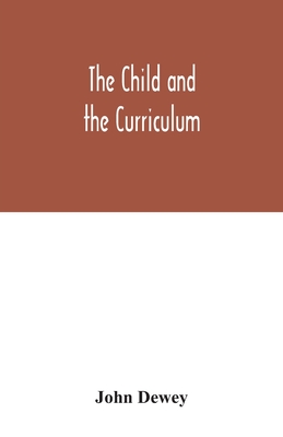 The child and the curriculum - Dewey, John