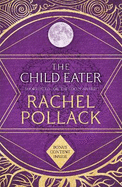 The Child Eater: The Spellbinding Novel of Fantasy, Tarot, Adventure and Love for fans of Philip Pullman and Susan Cooper