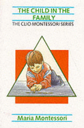 The Child in the Family - Montessori, Maria