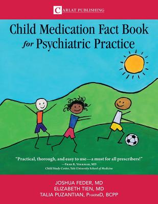 The Child Medication Fact Book for Psychiatric Practice - Joshua, Feder D, and Elizabeth, Tien, and Talia, Puzantian