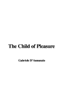 The Child of Pleasure - D'Annunzio, Gabriele