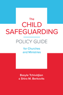 The Child Safeguarding Policy Guide for Churches and Ministries