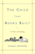 The Child That Books Built: A Life in Reading