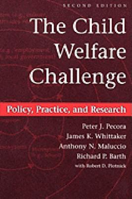 The Child Welfare Challenge: Policy, Practice, and Research - Barth, Richard P J, and Barth, Richard P K