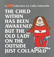The Child Within Has Been Awakened But the Old Lady on the Outside Just Collapsed: A Cathy Collection Volume 15