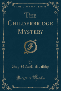 The Childerbridge Mystery (Classic Reprint)