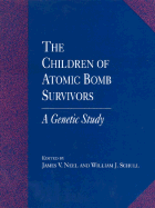 The Children of Atomic Bomb Survivors: A Genetic Study - National Research Council, and Division on Earth and Life Studies, and Commission on Life Sciences