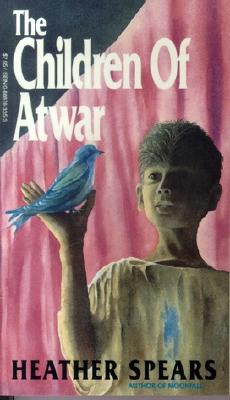 The Children of Atwar - Spears, Heather