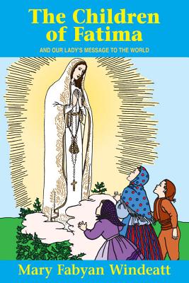 The Children of Fatima: And Our Lady\'s Message to the World - Windeatt, Mary Fabyan